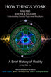HOW THINGS WORK: A Brief History of Reality (Books I-III)